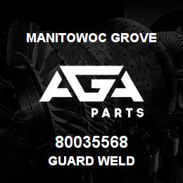 80035568 Manitowoc Grove GUARD WELD | AGA Parts