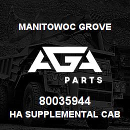 80035944 Manitowoc Grove HA SUPPLEMENTAL CAB | AGA Parts