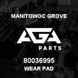 80036995 Manitowoc Grove WEAR PAD | AGA Parts