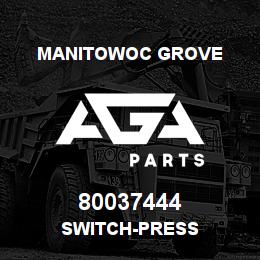 80037444 Manitowoc Grove SWITCH-PRESS | AGA Parts