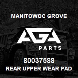 80037588 Manitowoc Grove REAR UPPER WEAR PAD | AGA Parts