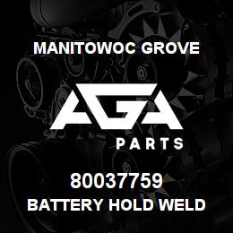 80037759 Manitowoc Grove BATTERY HOLD WELD | AGA Parts