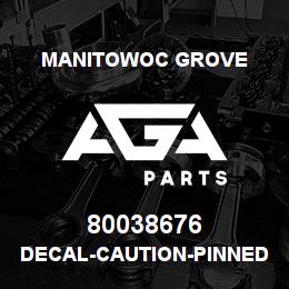 80038676 Manitowoc Grove DECAL-CAUTION-PINNED O/R | AGA Parts