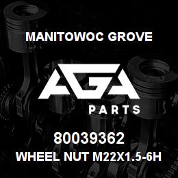 80039362 Manitowoc Grove WHEEL NUT M22X1.5-6H Flg | AGA Parts