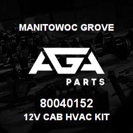 80040152 Manitowoc Grove 12V CAB HVAC KIT | AGA Parts