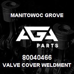 80040466 Manitowoc Grove VALVE COVER WELDMENT | AGA Parts