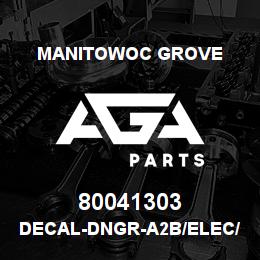 80041303 Manitowoc Grove DECAL-DNGR-A2B/ELEC/OPER HAZ | AGA Parts