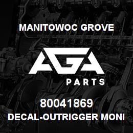 80041869 Manitowoc Grove DECAL-OUTRIGGER MONITORING | AGA Parts