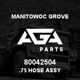 80042504 Manitowoc Grove .75 HOSE ASSY | AGA Parts