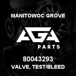80043293 Manitowoc Grove VALVE, TEST/BLEED | AGA Parts