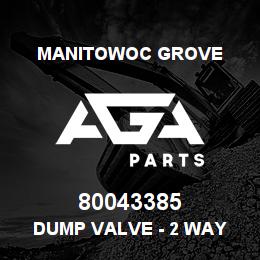 80043385 Manitowoc Grove DUMP VALVE - 2 WAY | AGA Parts