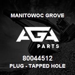80044512 Manitowoc Grove PLUG - TAPPED HOLE | AGA Parts