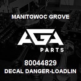 80044829 Manitowoc Grove DECAL DANGER-LOADLINE HAZARD | AGA Parts