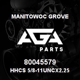 80045579 Manitowoc Grove HHCS 5/8-11UNCx2.25 G8 | AGA Parts