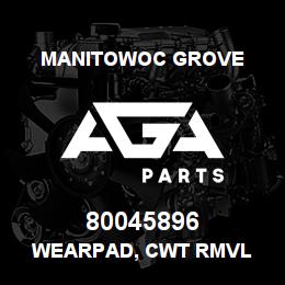 80045896 Manitowoc Grove WEARPAD, CWT RMVL | AGA Parts