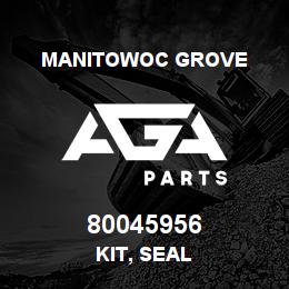 80045956 Manitowoc Grove KIT, SEAL | AGA Parts