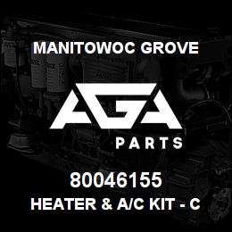 80046155 Manitowoc Grove HEATER & A/C KIT - CAB | AGA Parts