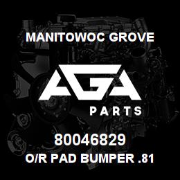 80046829 Manitowoc Grove O/R PAD BUMPER .81 | AGA Parts