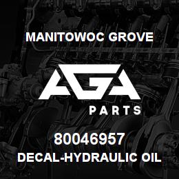 80046957 Manitowoc Grove DECAL-HYDRAULIC OIL FILL | AGA Parts