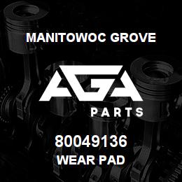 80049136 Manitowoc Grove WEAR PAD | AGA Parts