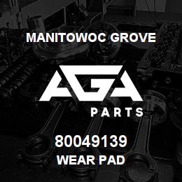 80049139 Manitowoc Grove WEAR PAD | AGA Parts