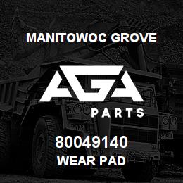 80049140 Manitowoc Grove WEAR PAD | AGA Parts