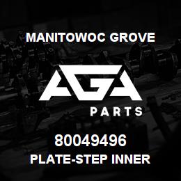 80049496 Manitowoc Grove PLATE-STEP INNER | AGA Parts