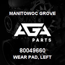 80049660 Manitowoc Grove WEAR PAD, LEFT | AGA Parts