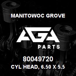 80049720 Manitowoc Grove CYL HEAD, 6.50 x 5.50 | AGA Parts