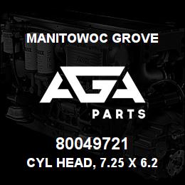 80049721 Manitowoc Grove CYL HEAD, 7.25 x 6.25 | AGA Parts