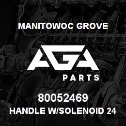 80052469 Manitowoc Grove HANDLE W/SOLENOID 24V | AGA Parts