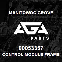 80053357 Manitowoc Grove CONTROL MODULE FRAME AND TT | AGA Parts