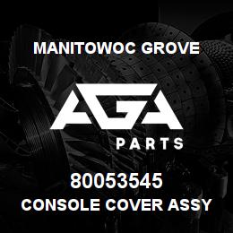 80053545 Manitowoc Grove CONSOLE COVER ASSY | AGA Parts