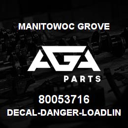 80053716 Manitowoc Grove DECAL-DANGER-LOADLINE | AGA Parts