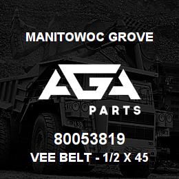 80053819 Manitowoc Grove VEE BELT - 1/2 X 45 | AGA Parts
