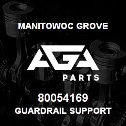 80054169 Manitowoc Grove GUARDRAIL SUPPORT | AGA Parts