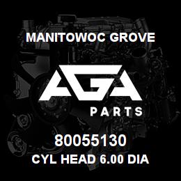 80055130 Manitowoc Grove CYL HEAD 6.00 DIA | AGA Parts