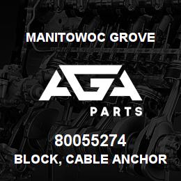 80055274 Manitowoc Grove BLOCK, CABLE ANCHOR | AGA Parts