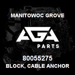 80055275 Manitowoc Grove BLOCK, CABLE ANCHOR | AGA Parts