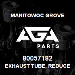 80057182 Manitowoc Grove EXHAUST TUBE, REDUCER | AGA Parts
