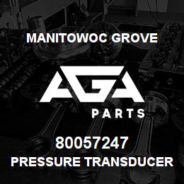 80057247 Manitowoc Grove PRESSURE TRANSDUCER | AGA Parts