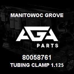 80058761 Manitowoc Grove TUBING CLAMP 1.125 | AGA Parts