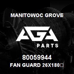 80059944 Manitowoc Grove FAN GUARD 26x180 | AGA Parts