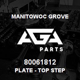80061812 Manitowoc Grove PLATE - TOP STEP | AGA Parts