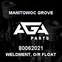 80062021 Manitowoc Grove WELDMENT, O/R FLOAT | AGA Parts