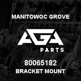 80065182 Manitowoc Grove BRACKET MOUNT | AGA Parts