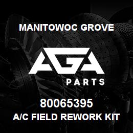 80065395 Manitowoc Grove A/C FIELD REWORK KIT | AGA Parts