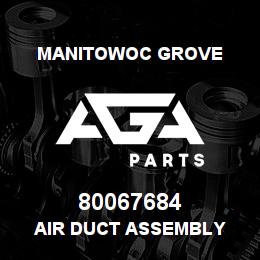 80067684 Manitowoc Grove AIR DUCT ASSEMBLY | AGA Parts