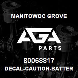 80068817 Manitowoc Grove DECAL-CAUTION-BATTERY CONN | AGA Parts