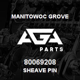 80069208 Manitowoc Grove SHEAVE PIN | AGA Parts